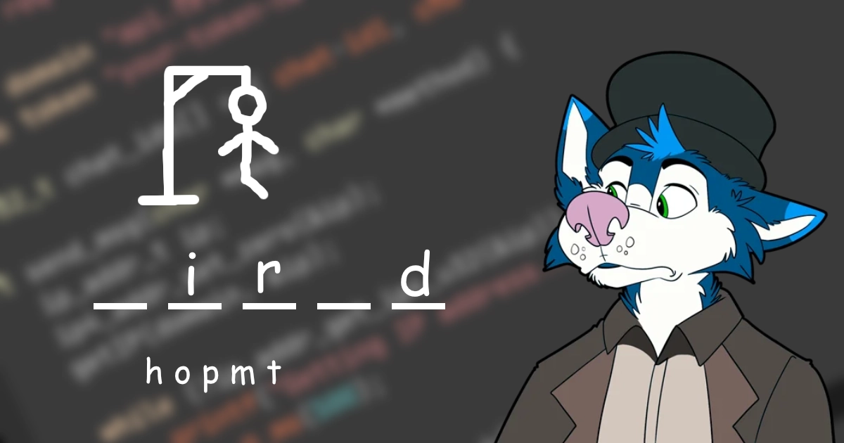 An image of my fursona (a blue and white anthro husky with a pink nose and green eyes) dressed up fancily and staring to the left with great concern. To the left is a Hangman game with five spaces, three of which are already filled in: Blank I R blank D. Underneath are letters already tried: H, O, P, M, T. All the letters are in white comic sans on a light tan background that consists of C code. The background is rotated 45 degrees counter-clockwise and is blurred to keep it from stealing attention from the foreground. The original artwork of my character was made by Koidel Coyote.